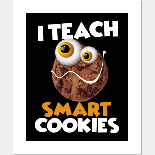 I Teach Smart Cookies Funny School For teachers of Smart Students Posters and Art